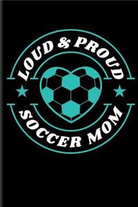 Loud & Proud Soccer Mom