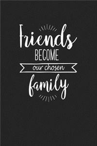 Friends Become Our Chosen Family