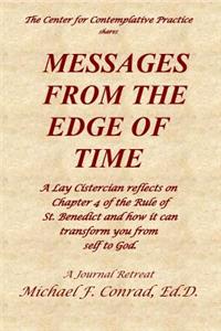 Messages from the Edge of Time: A Lay Cistercian reflects on Chapter 4 of the Rule of St. Benedict and how it can transform you from self to God