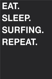 Eat Sleep Surfing Repeat