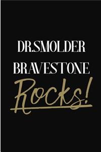 Dr.Smolder Bravestone Rocks!
