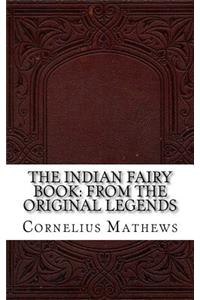 The Indian Fairy Book: From the Original Legends