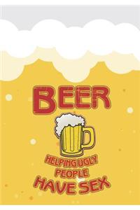 Beer Helping Ugly People Have Sex: Beer Tasting Journal for Home Brew and Great Gift for Beer Lovers