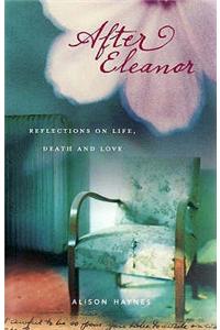 After Eleanor: Reflections on Life, Death and Love