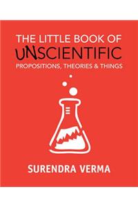The Little Book of Unscientific Propositions, Theories & Things