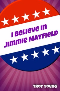 I Believe in Jimmie Mayfield