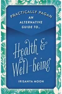Practically Pagan - An Alternative Guide to Health & Well-Being
