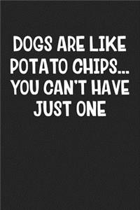 Dogs Are Like Potato Chips