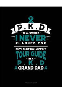 Pkd Is a Journey I Never Planned For, But I Sure Do Love My Tour Guide, I'm a Pkd Grand Dad