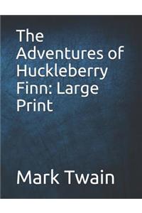 The Adventures of Huckleberry Finn: Large Print