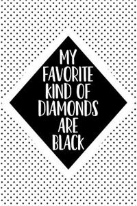My Favorite Kind of Diamonds Are Black