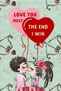 Love You Most the End I Win