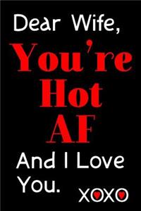 Dear Wife, You're Hot AF And I Love You. XOXO