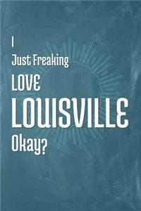 I Just Freaking Love Louisville Okay?