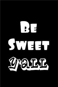 Be Sweet Y'All