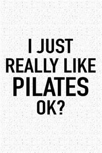 I Just Really Like Pilates Ok?