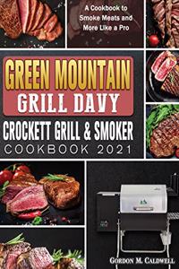 Green Mountain Grill Davy Crockett Grill & Smoker Cookbook 2021