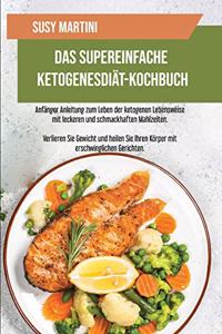 Das Supereinfache Ketogene Diät-Kochbuch