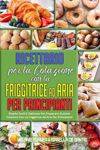 Ricettario per La Colazione con la Friggitrice ad Aria per Principianti