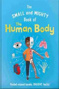 The Small and Mighty Book of the Human Body