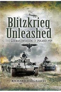 Blitzkrieg Unleashed: the German Invasion of Poland 1939