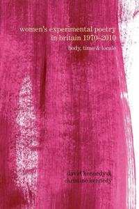 Women's Experimental Poetry in Britain 1970-2010