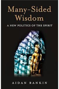 Many–Sided Wisdom – A New Politics of the Spirit