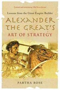 Alexander the Great's Art of Strategy