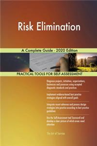 Risk Elimination A Complete Guide - 2020 Edition