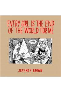 Every Girl Is The End Of The World For Me