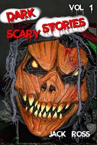 Dark Scary Stories Vol 1: Five Horror & Ghost Short Tales to Tell in the Dark, for Kids, Teens, and Adults of All Ages (Audio and Book Versions)