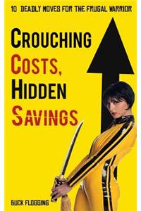 Crouching Costs, Hidden Savings
