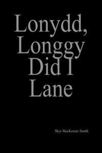 Lonydd, Longgy Did I Lane