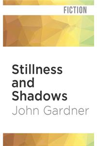 Stillness and Shadows