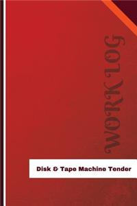 Disk & Tape Machine Tender Work Log