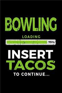 Bowling Loading 75% Insert Tacos to Continue