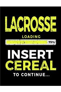 Lacrosse Loading 75% Insert Cereal To Continue