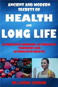 Ancient and Modern Secrets of Health and Long Life