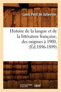 Histoire de la Langue Et de la Littérature Française, Des Origines À 1900, (Éd.1896-1899)