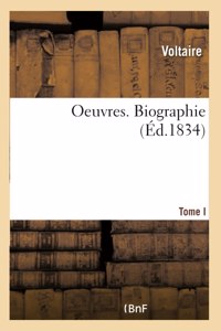 Oeuvres. Biographie. Tome I