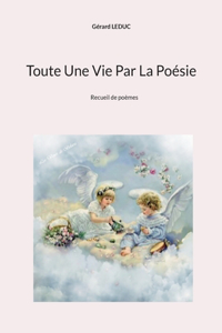 Toute Une Vie Par La Poésie