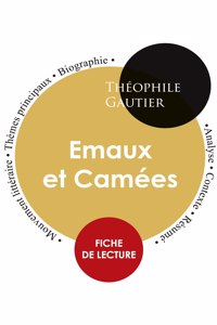 Fiche de lecture Emaux et Camées (Étude intégrale)