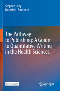 Pathway to Publishing: A Guide to Quantitative Writing in the Health Sciences