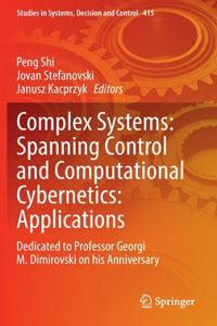 Complex Systems: Spanning Control and Computational Cybernetics: Applications