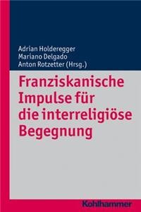 Franziskanische Impulse Fur Die Interreligiose Begegnung