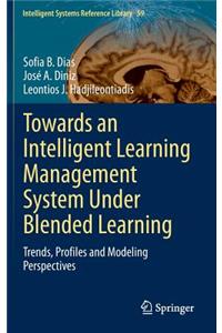 Towards an Intelligent Learning Management System Under Blended Learning: Trends, Profiles and Modeling Perspectives