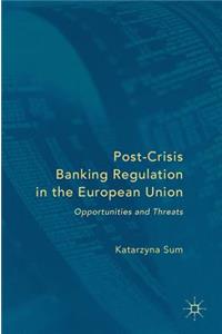 Post-Crisis Banking Regulation in the European Union