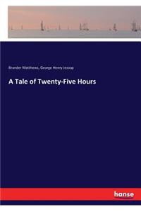 Tale of Twenty-Five Hours