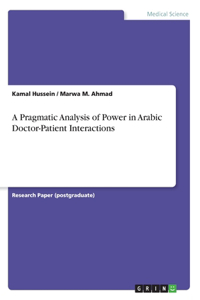 Pragmatic Analysis of Power in Arabic Doctor-Patient Interactions