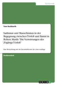 Sadismus und Masochismus in der Begegnung zwischen Törleß und Basini in Robert Musils 